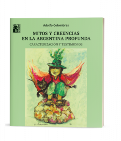 Mitos y creencias en la Argentina profunda